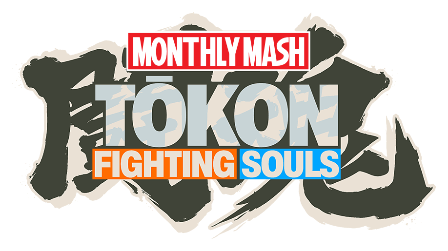 Monthly Mash #19 Tōkon Fighting Souls